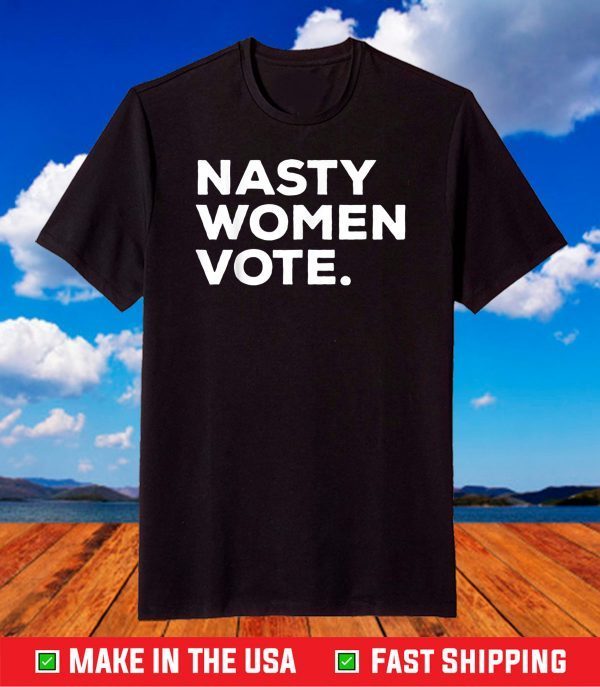 Nasty Women Vote Kamala Harris Funny President Biden T-Shirt