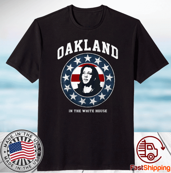 Oakland In The White House MVP Kamala Harris First Female VP Shirt