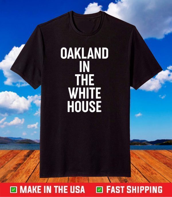 Oakland In The White House MVP Kamala Harris First Female VP T-Shirt