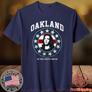 Oakland In The White House MVP Kamala Harris First Female VP Shirt