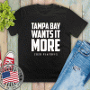 Tampa Bay Wants it More 2020 2021 playoffs football Champions Shirt T-Shirt