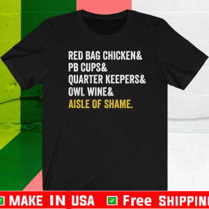 Red bag chicken and PB cups and quarter keepers T-Shirt