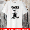 Skeleton That’s what I do I pet cats I hate people and I know things T-Shirt
