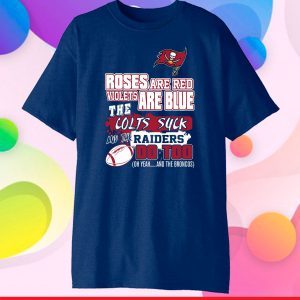 Tampa Bay Buccaneers roses are red violets are blue the colts suck T-Shirt