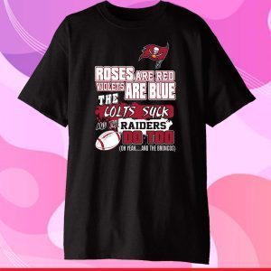 Tampa Bay Buccaneers roses are red violets are blue the colts suck T-Shirt