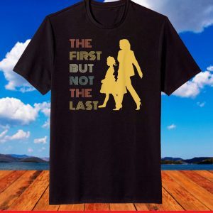 The First But Not The Last Kamala Harris Ruby Bridges T-Shirt