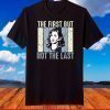 The First But Not The Last Kamala Harris VP Vintage T-Shirt