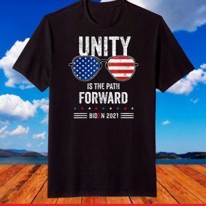 Unity Is The Path Forward Biden Inauguration Day 2021 Quote T-Shirt