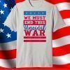 We Must End This Uncivil War T-Shirt