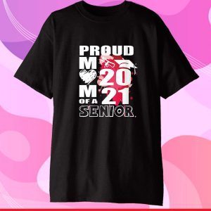 Proud Mom of a 2021 Senior Graduation Senior 21 Unisex T-Shirt