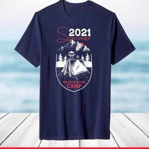 2021 Summer Reeducation Camp Military Re-educate T-Shirt