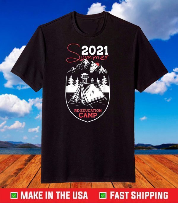 2021 Summer Reeducation Camp Military Re-educate T-Shirts