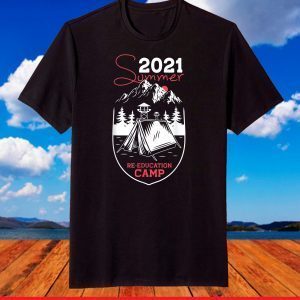 2021 Summer Reeducation Camp Military Re-educate T-Shirt
