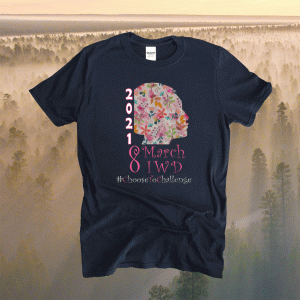 8 March International Womens Day 2021 Choose To Challenge Shirt