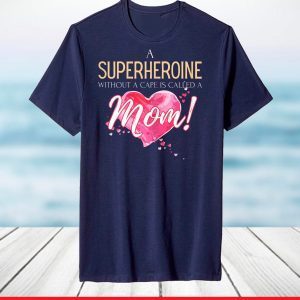 A superheroine without cape, Mother's Day 2021 saying T-Shirt