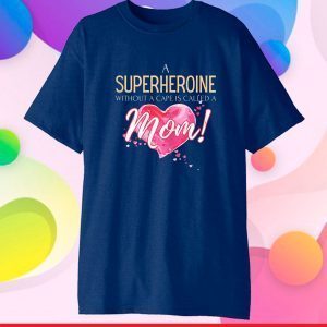 A superheroine without cape, Mother's Day 2021 saying Classic T-Shirt