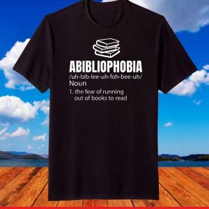 Abibliophobia Definition Reading Bookworm Reader T-Shirt