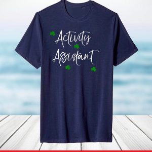 Activity Assistant St Patrick's Day Gift Shamrocks T-Shirt