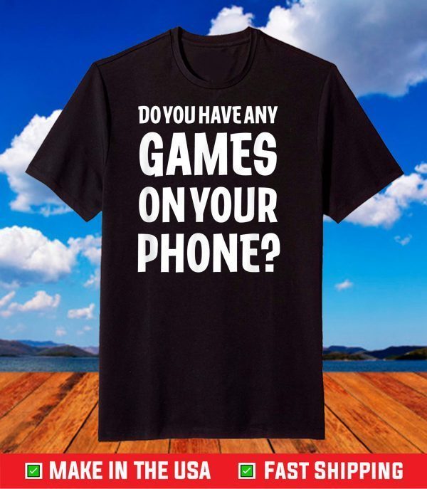 Any Games On Your Phone Funny Kids Gaming T-Shirt