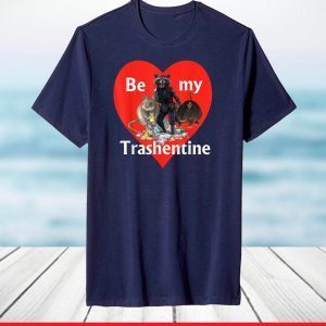 Be My Trashentine - Trash Gang - Team Trash Valentine's Day T-Shirt