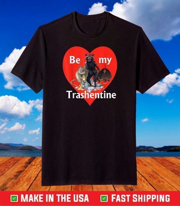 Be My Trashentine - Trash Gang - Team Trash Valentine's Day T-Shirt