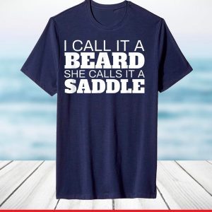 Beard Humor I Call It A Beard She Calls It A Saddle T-Shirt