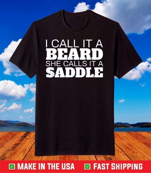 Beard Humor I Call It A Beard She Calls It A Saddle T-Shirt