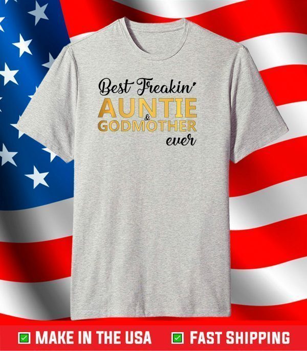 Best Freakin' Auntie & Godmother Ever Mother's Day 2021 T-Shirt