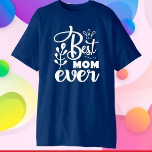 Best Mother Ever Mother's Day 2021 Unisex T-Shirt