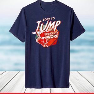 Born To Jump Forced To Work Parkour Gift T-Shirt