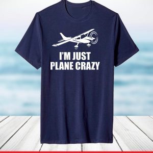 C172 I'm Just Plane Crazy- Aviation Humor Funny Pilot T-Shirt