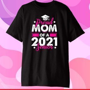 Class Of 2021 Mom Senior Grad Mother's Day Graduation Gift T-Shirt