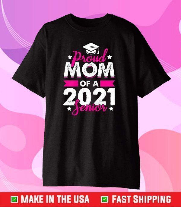 Class Of 2021 Mom Senior Grad Mother's Day Graduation Gift T-Shirt