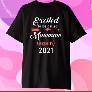 Excited To Be Mawmaw Again 2021 Mother's Day Us 2021 T-Shirt