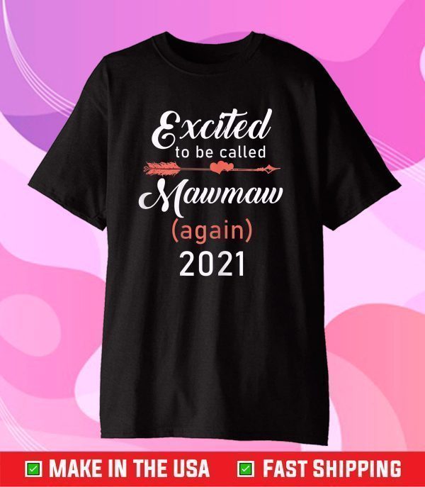 Excited To Be Mawmaw Again 2021 Mother's Day Us 2021 T-Shirt