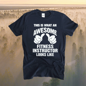 Fitness Instructor Awesome Looks Like Funny Shirt