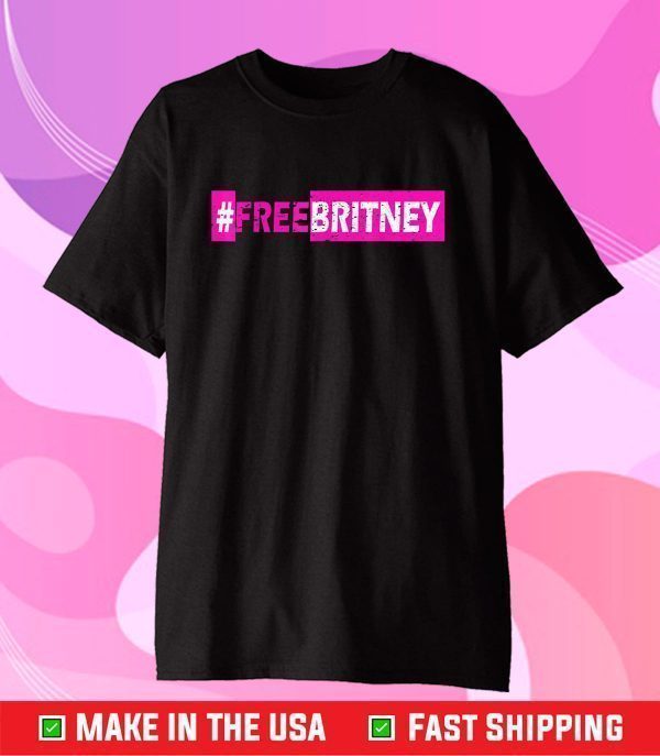 Free Britney #FreeBritney Hashtag FreeBritney Original T-Shirt