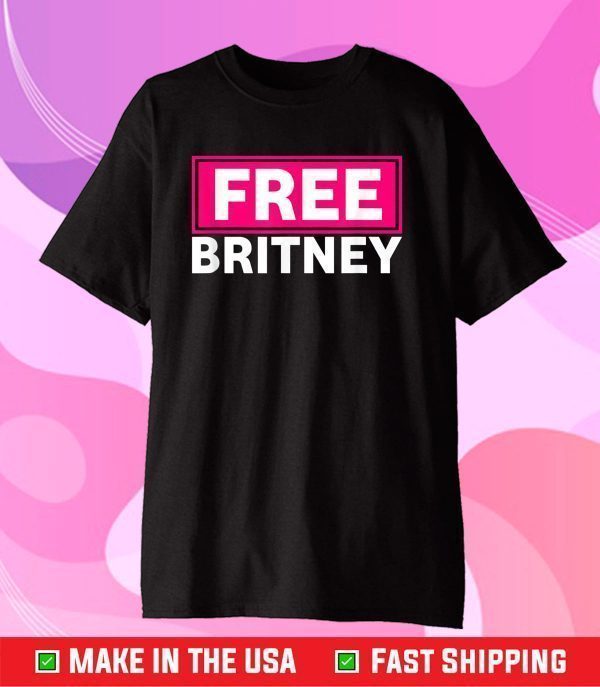 Free Britney #FreeBritney Hashtag FreeBritney Shirt T-Shirt