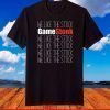 GameStonk Stock Market TShirt We Like The Stock GME T-Shirt