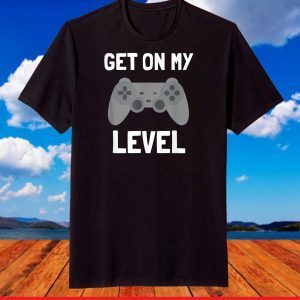 Get On My Level Teen Gamer Design T-Shirt