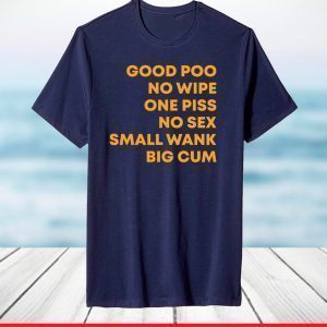 Good poo no wipe one piss no sex small wank big cum shirt