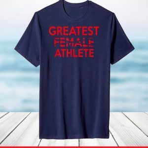 Greatest female athlete T-Shirt