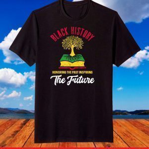 Honoring Past Inspiring Future Men Women Black History Month T-Shirt