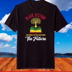 Honoring Past Inspiring Future Men Women Black History Month T-Shirts