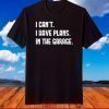 I Cant I Have Plans In The Garage Car Mechanic Design Print T-Shirt