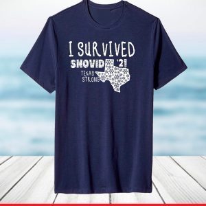 I Survived Snovid '21 Winter 2021 Texas Strong T-Shirt
