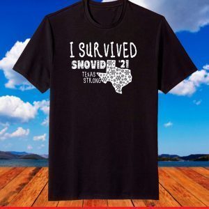 I Survived Snovid '21 Winter 2021 Texas Strong T-Shirt