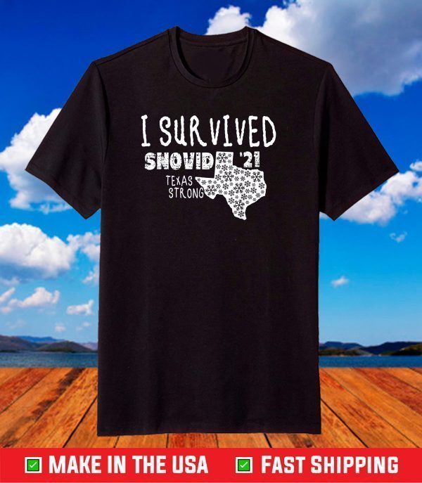 I Survived Snovid '21 Winter 2021 Texas Strong T-Shirt