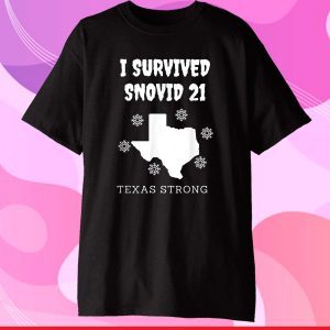 I Survived Snowvid 2021 Texas Strong Unisex T-Shirt