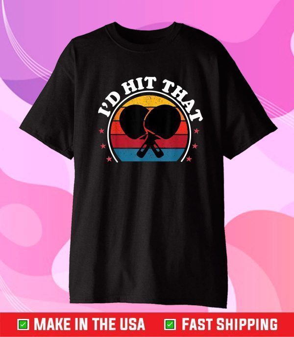 I'd Hit That Ping Pong Table Tennis Player Boys Girls Classic T-Shirt